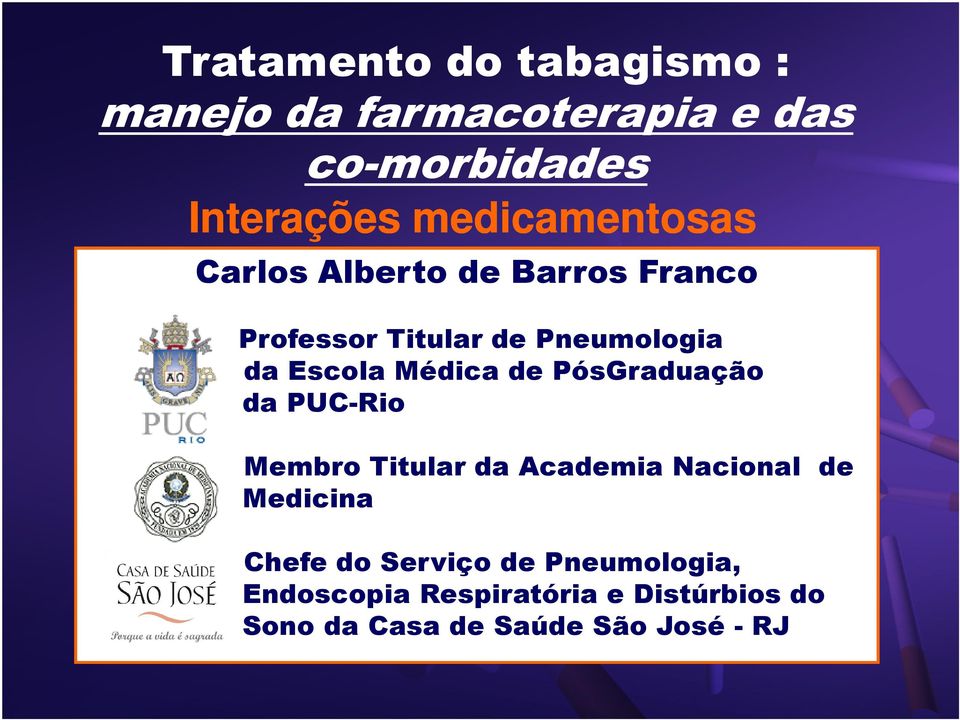 Médica de PósGraduação da PUC-Rio Membro Titular da Academia Nacional de Medicina Chefe do