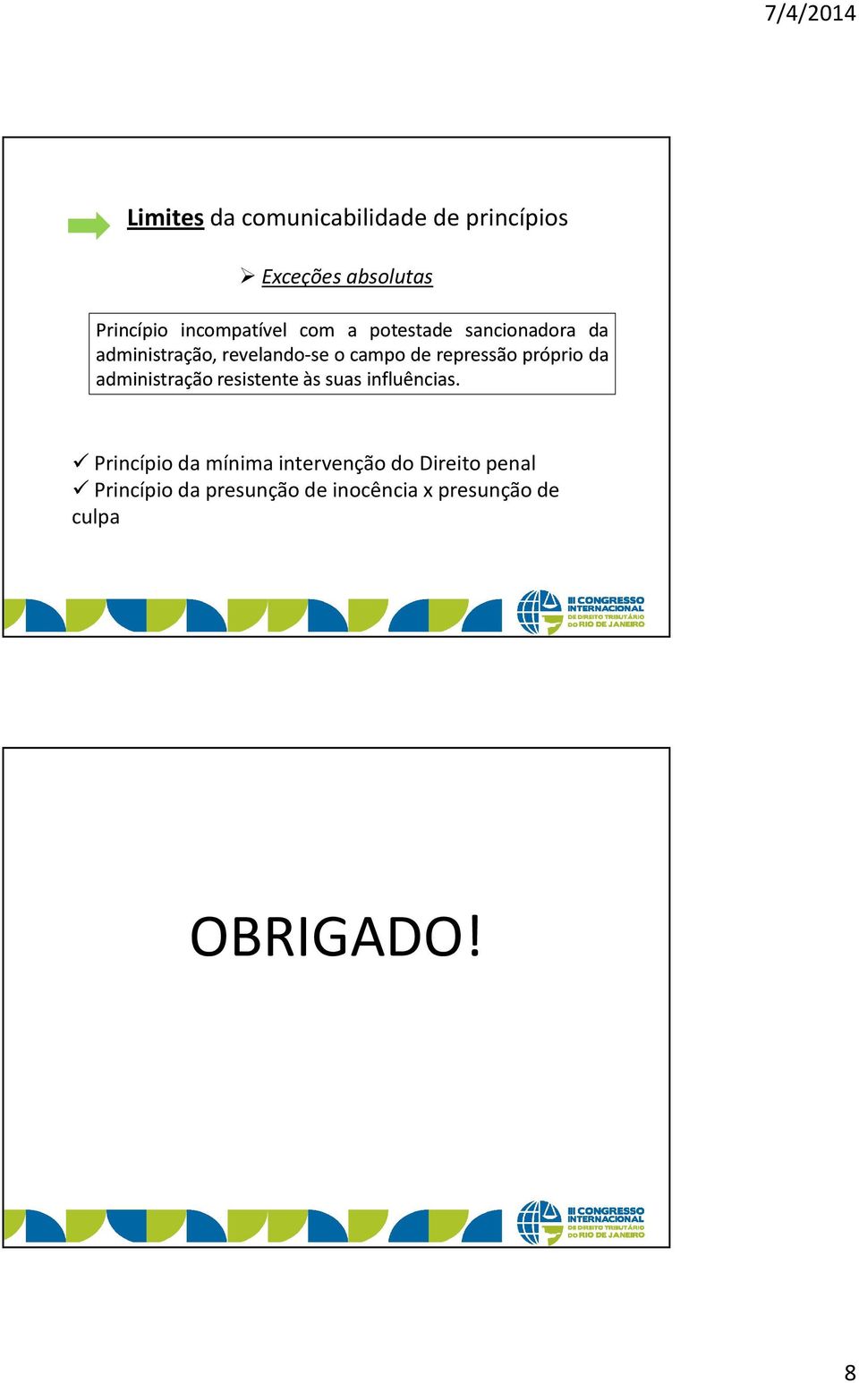 próprio da administração resistente às suas influências.