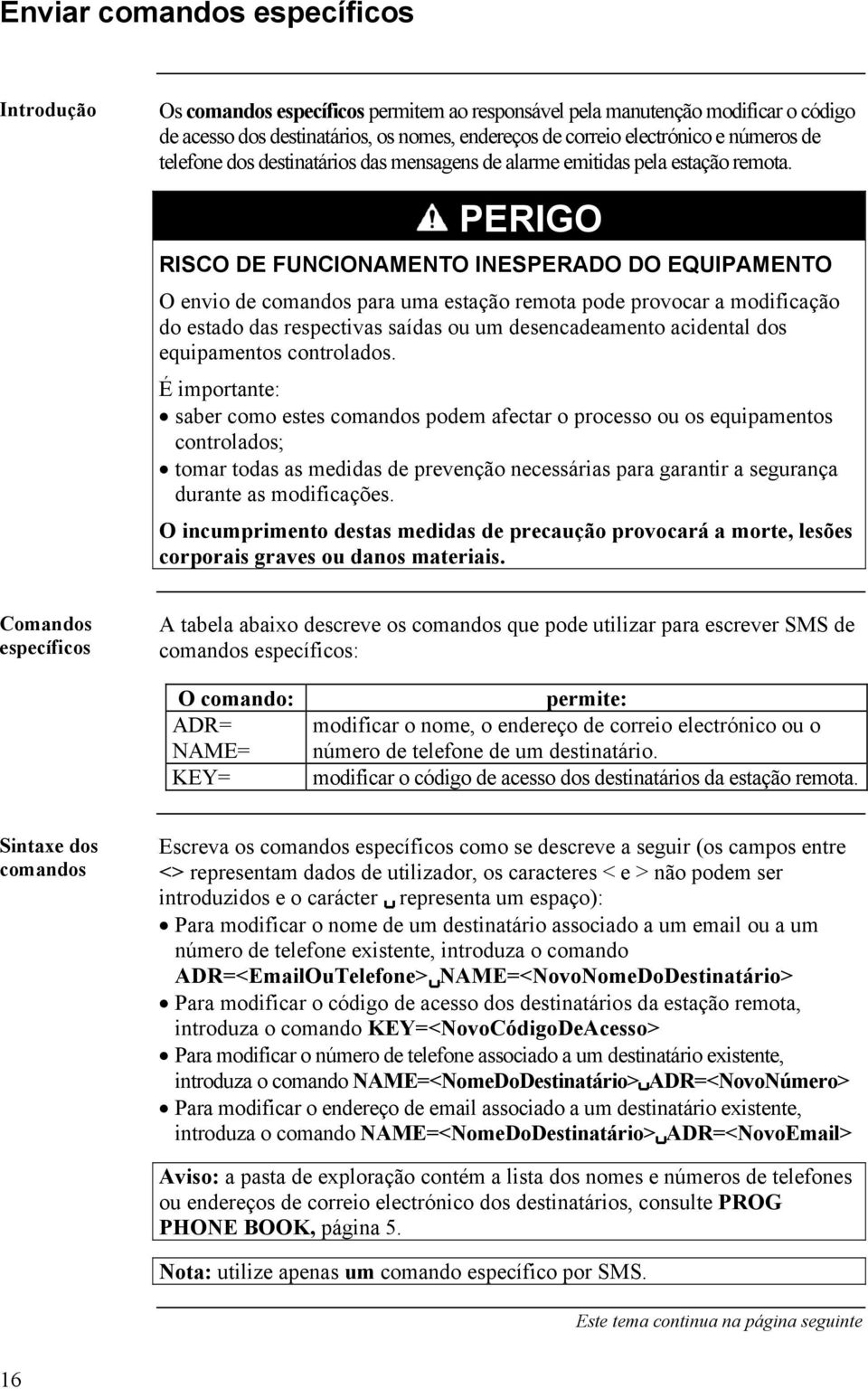 PERIGO RISCO DE FUNCIONAMENTO INESPERADO DO EQUIPAMENTO O envio e omnos pr um estção remot poe provor moifição o esto s respetivs sís ou um esenemento ientl os equipmentos ontrolos.