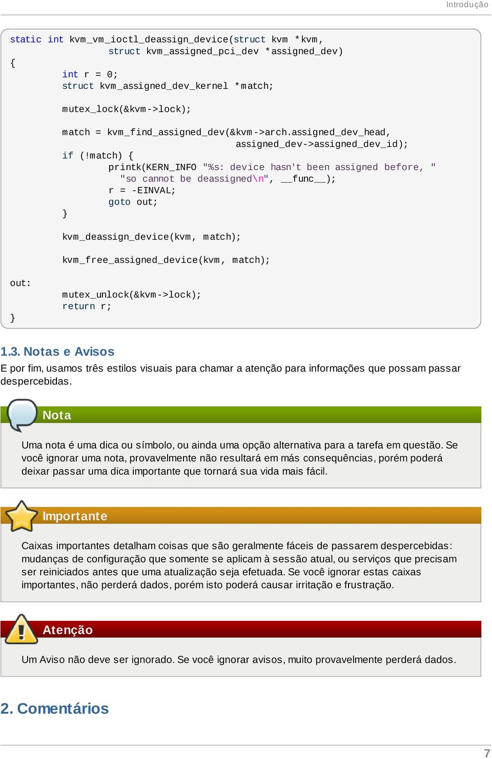 match) { printk(kern_info "%s: device hasn't been assigned before, " "so cannot be deassigned\n", func ); r = -EINVAL; goto out; } kvm_deassign_device(kvm, match); kvm_free_assigned_device(kvm,