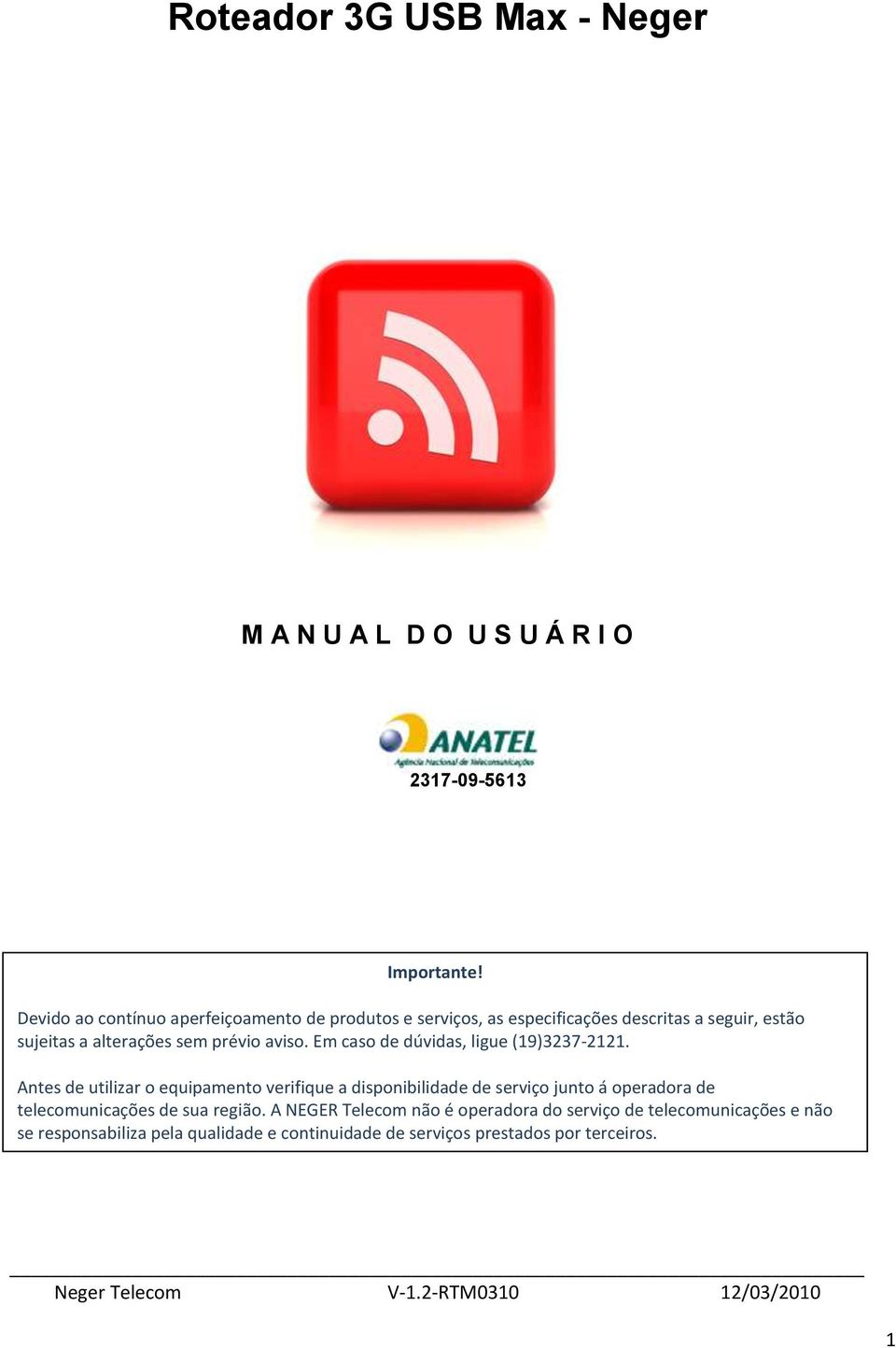 Em caso de dúvidas, ligue (19)3237-2121.