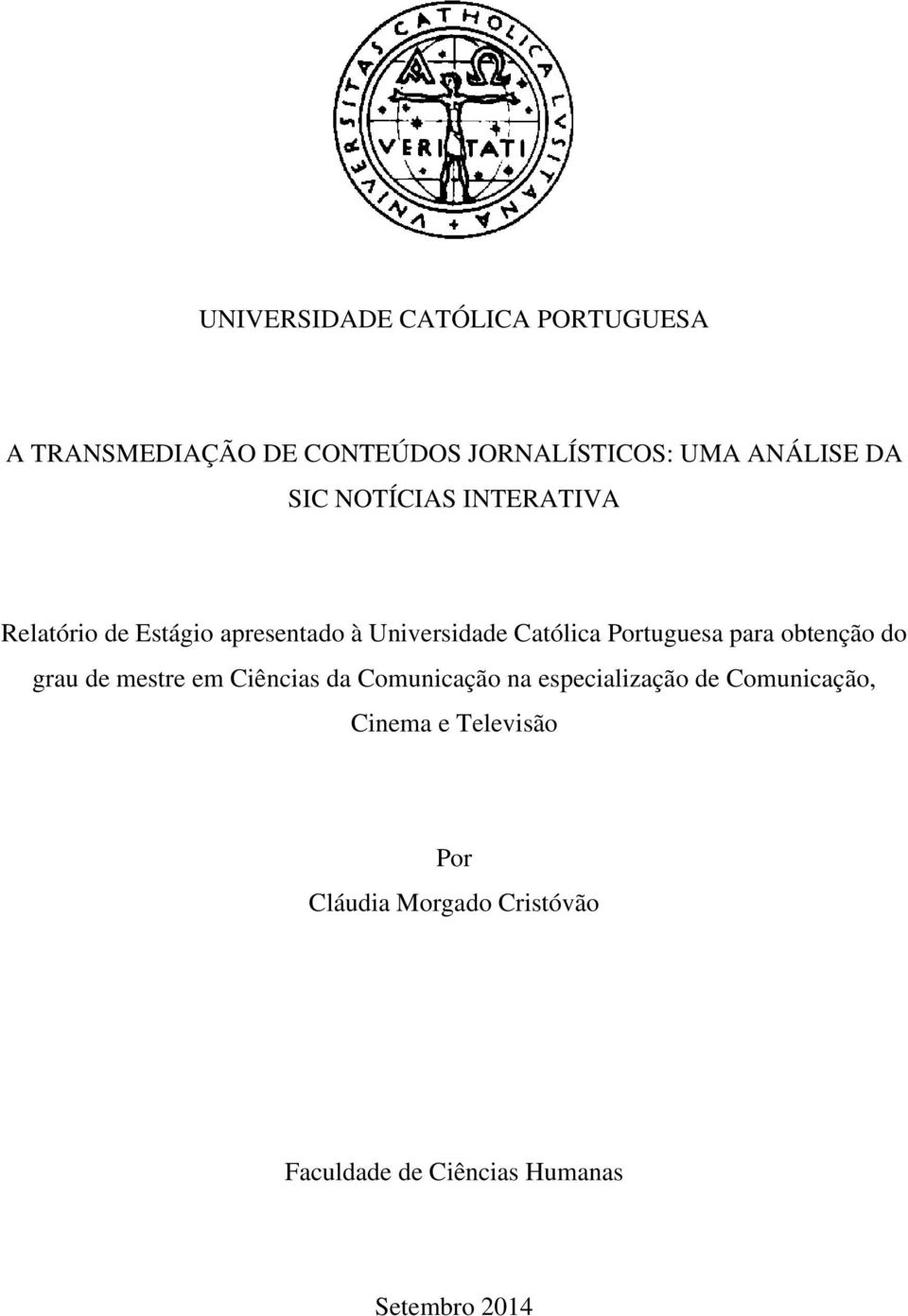 para obtenção do grau de mestre em Ciências da Comunicação na especialização de Comunicação,