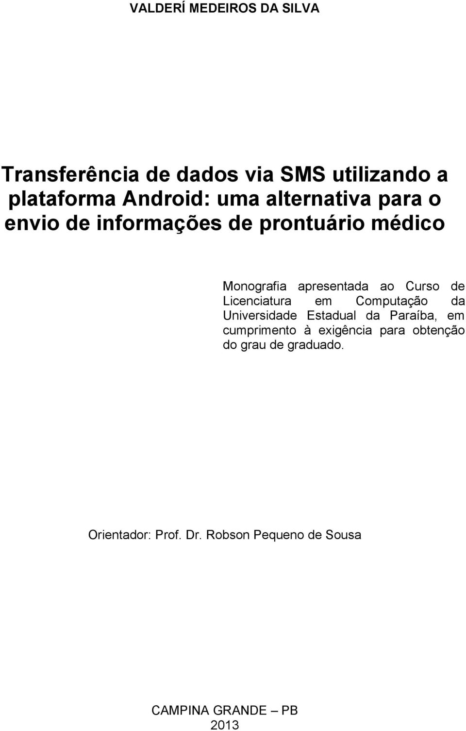 Licenciatura em Computação da Universidade Estadual da Paraíba, em cumprimento à exigência para