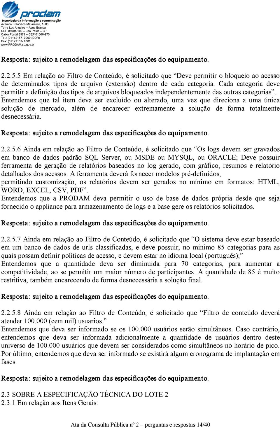 Cada categoria deve permitir a definição dos tipos de arquivos bloqueados independentemente das outras categorias.