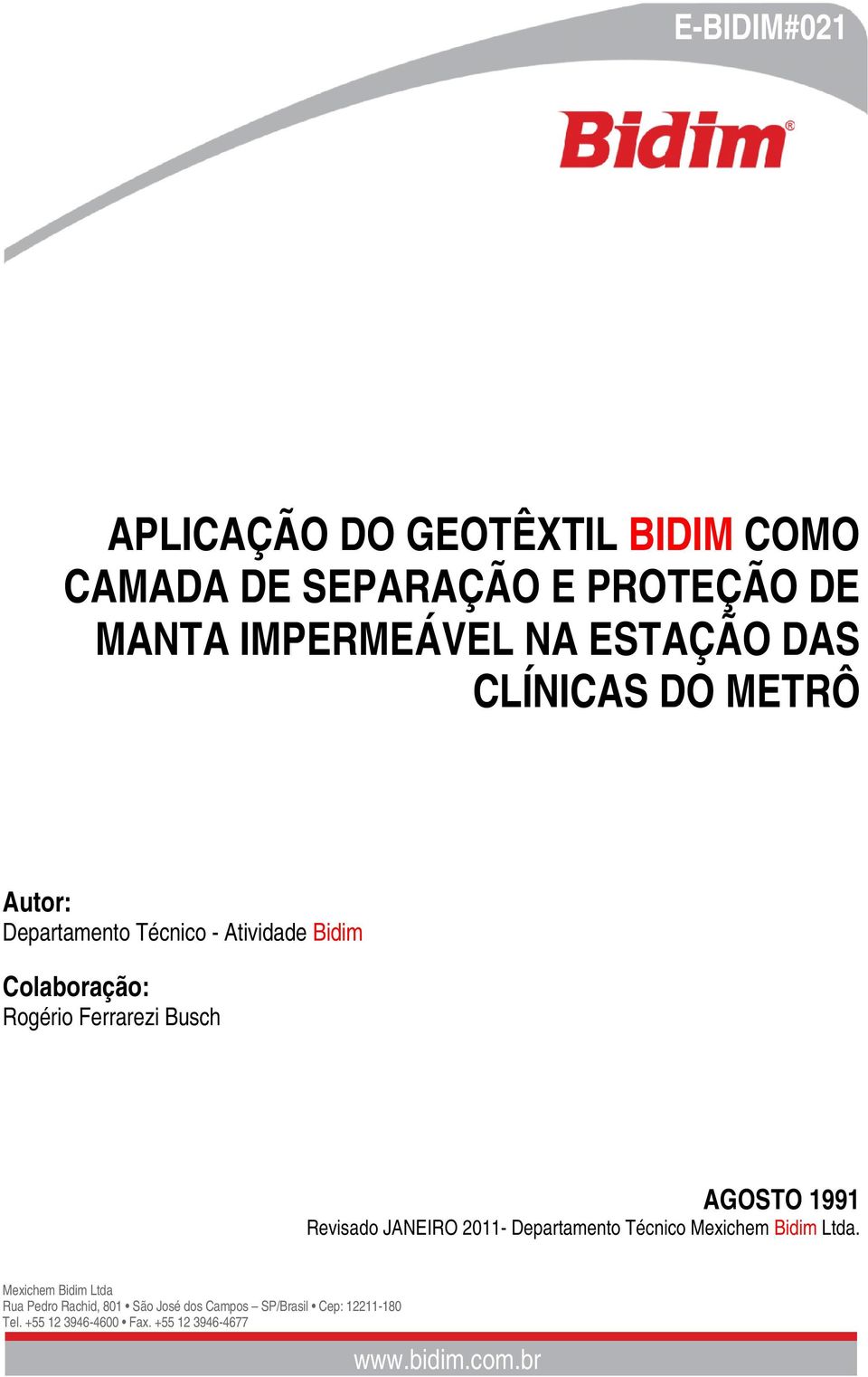 Departamento Técnico - Atividade Bidim Colaboração: Rogério