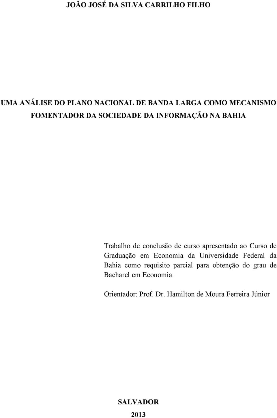 Curso de Graduação em Economia da Universidade Federal da Bahia como requisito parcial para