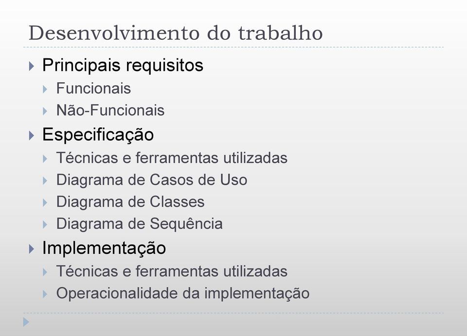 Diagrama de Casos de Uso Diagrama de Classes Diagrama de Sequência