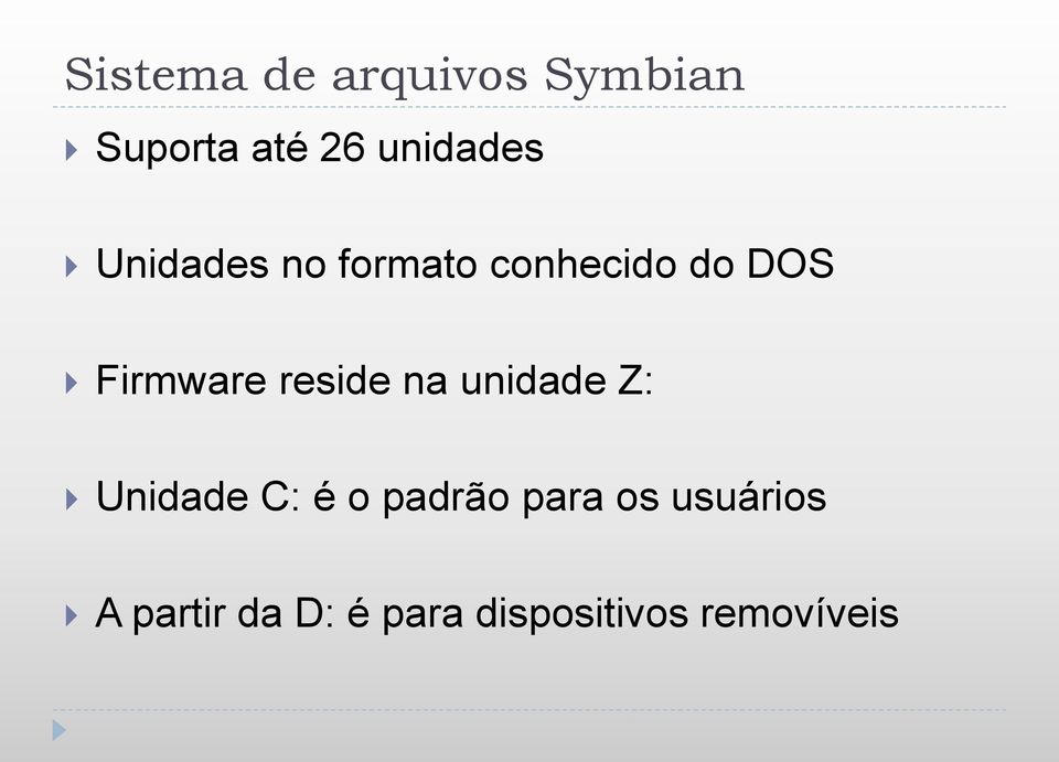 Firmware reside na unidade Z: Unidade C: é o