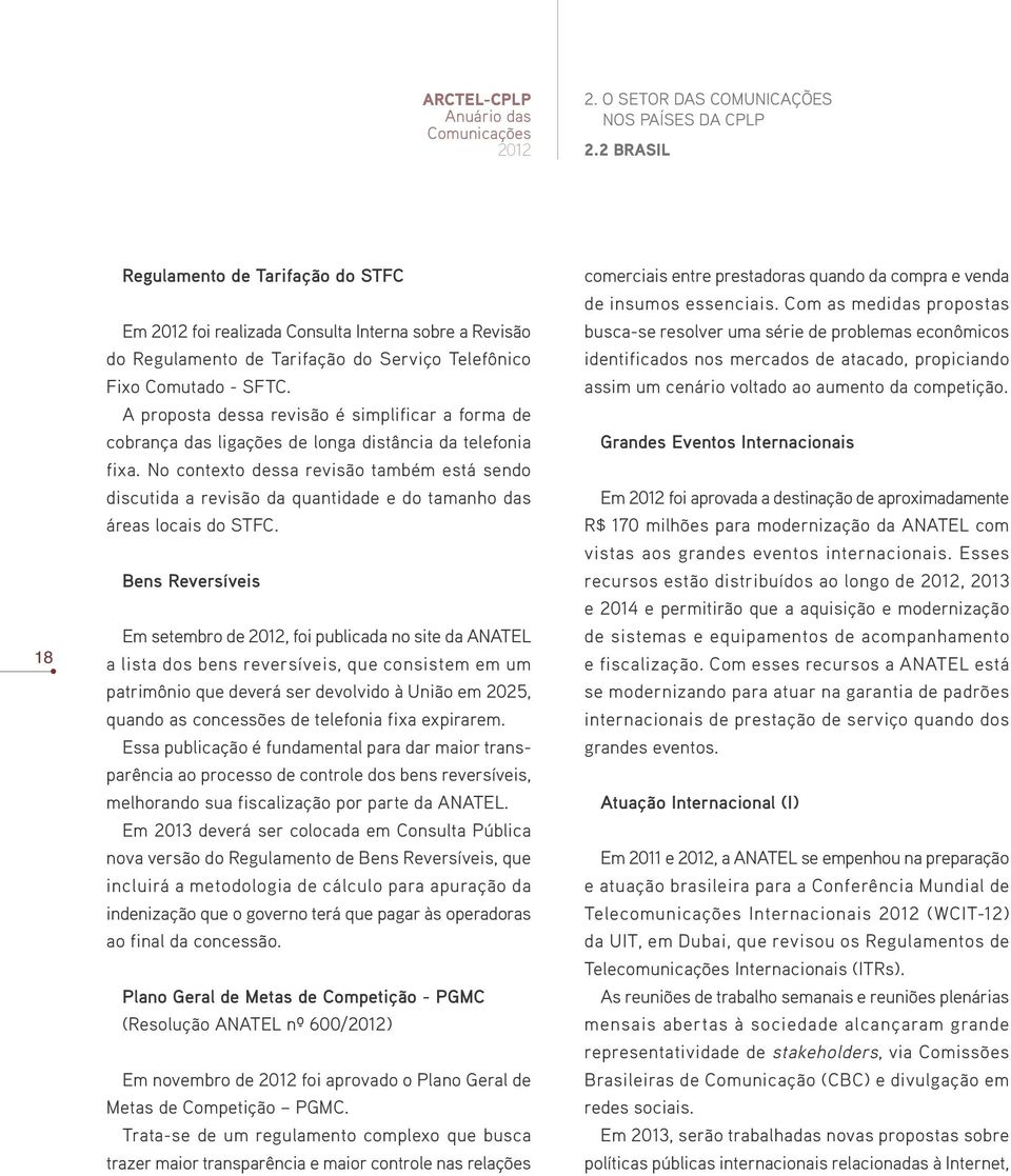 No contexto dessa revisão também está sendo discutida a revisão da quantidade e do tamanho das áreas locais do STFC.