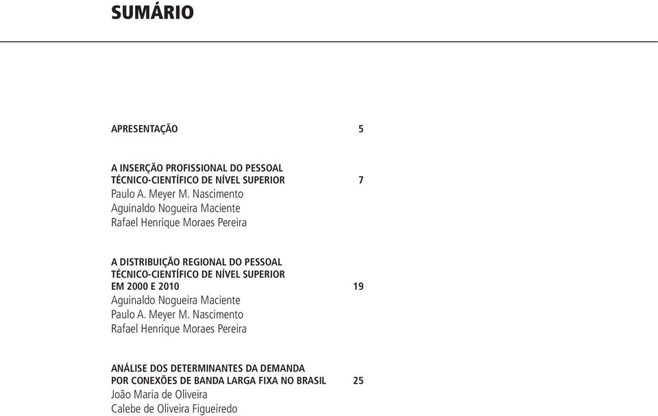 DE NÍVEL SUPERIOR EM 2000 E 2010 19 Aguinaldo Nogueira Maciente Paulo A. Meyer M.