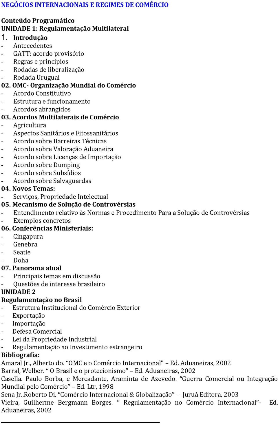 OMC- Organização Mundial do Comércio - Acordo Constitutivo - Estrutura e funcionamento - Acordos abrangidos 03.