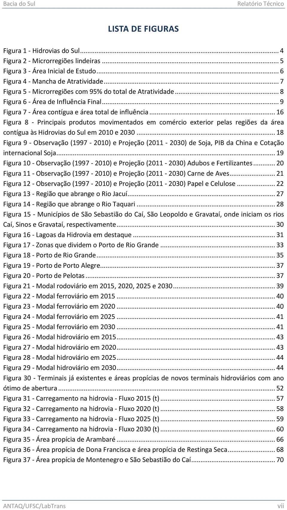 .. 16 Figura 8 - Principais produtos movimentados em comércio exterior pelas regiões da área contígua às Hidrovias do Sul em 2010 e 2030.