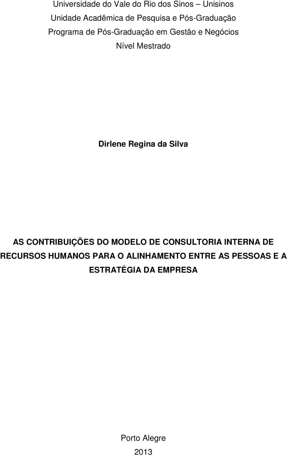 Dirlene Regina da Silva AS CONTRIBUIÇÕES DO MODELO DE CONSULTORIA INTERNA DE