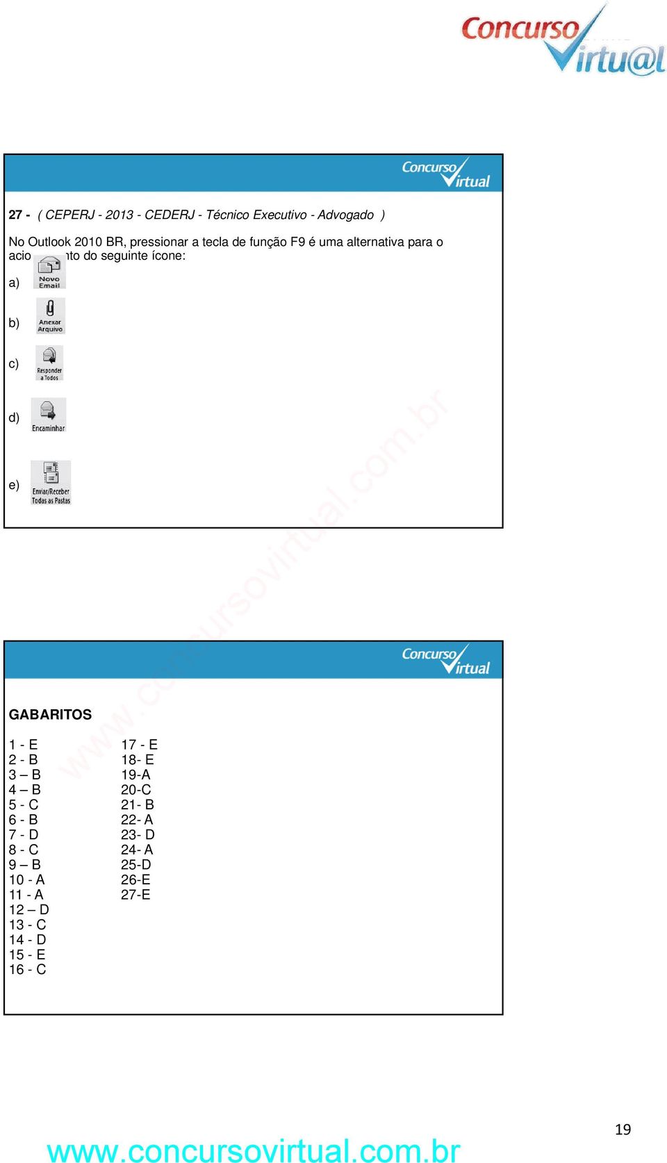 a) b) c) d) e) GABARITOS 1 - E 17 - E 2 - B 18- E 3 B 19-A 4 B 20-C 5 - C 21- B 6 - B