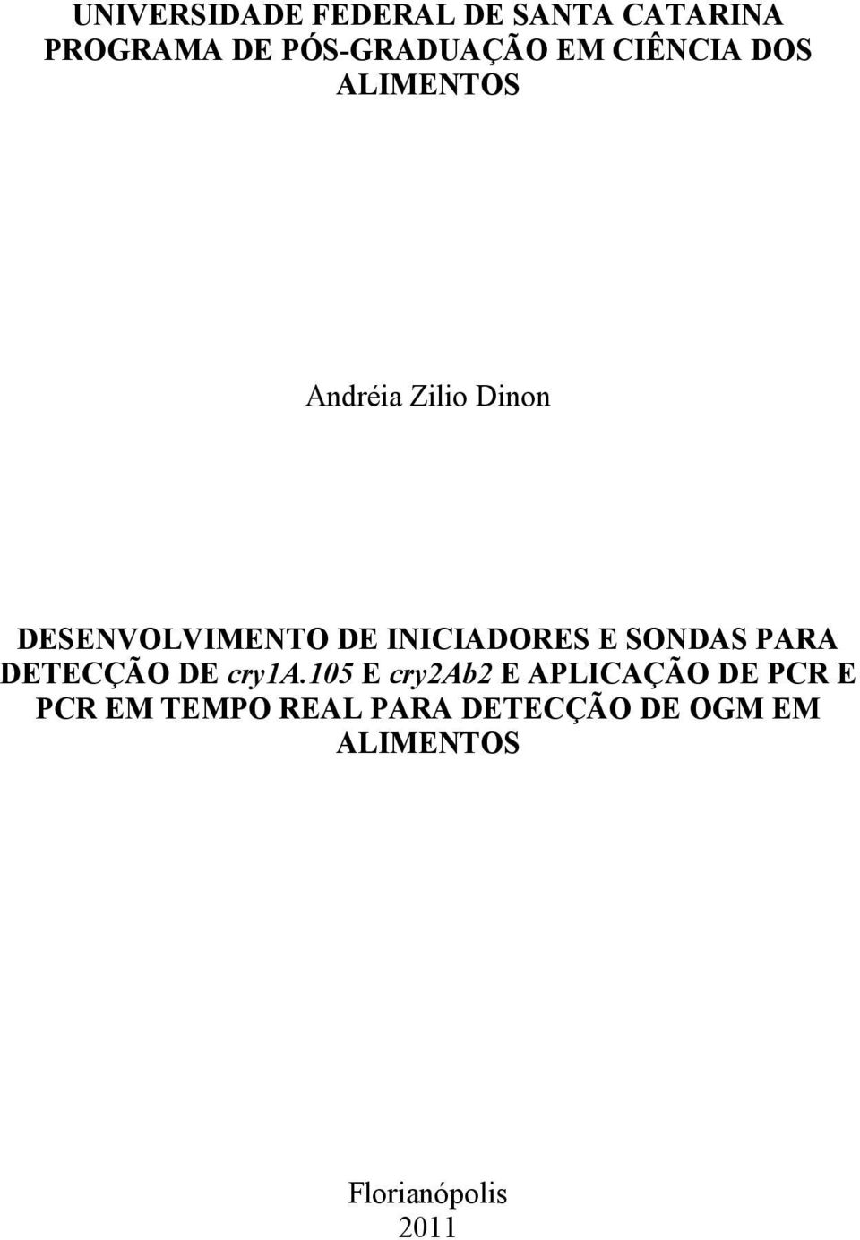 INICIADORES E SONDAS PARA DETECÇÃO DE cry1a.