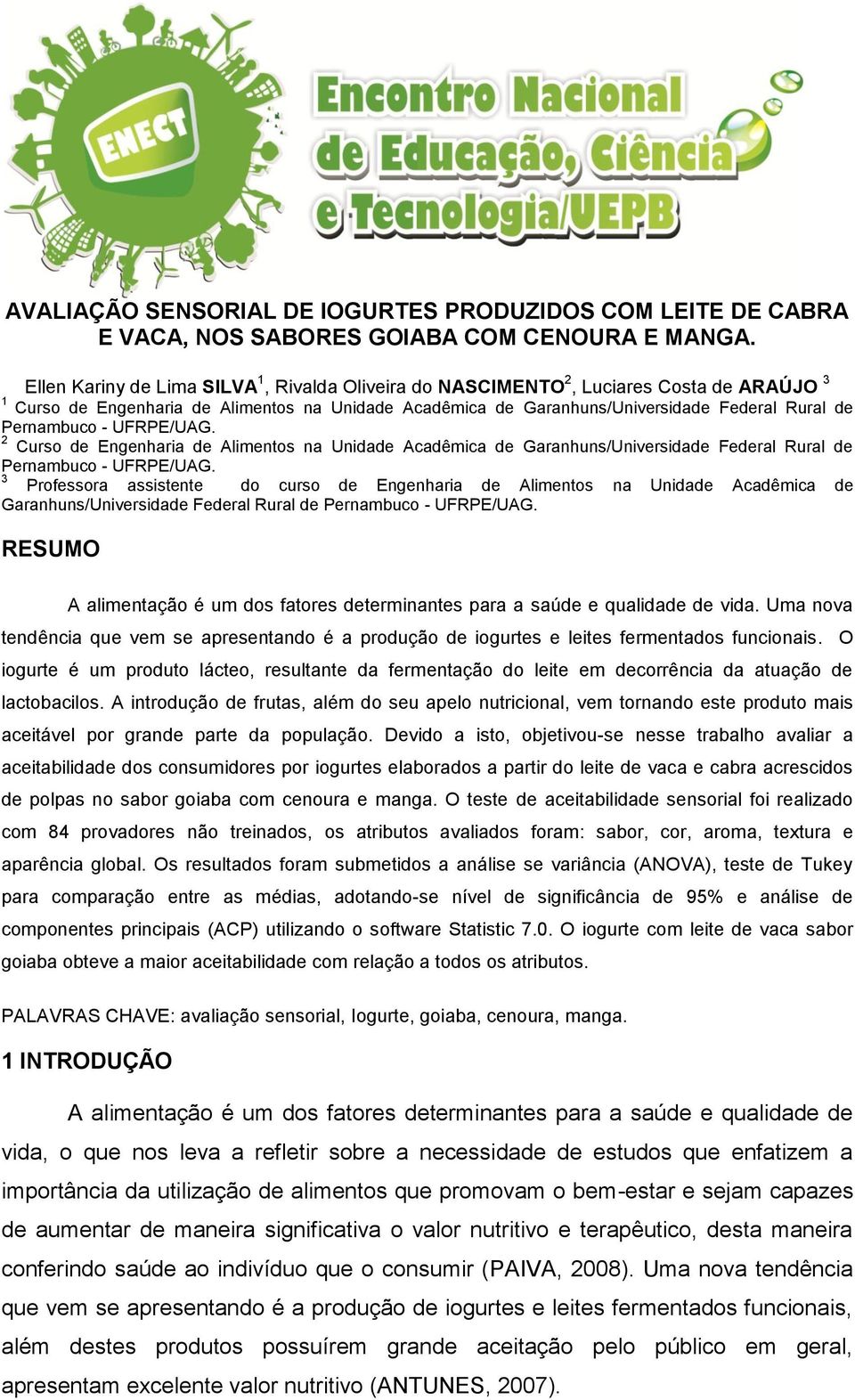 Pernambuco - UFRPE/UAG. 2 Curso de Engenharia de Alimentos na Unidade Acadêmica de Garanhuns/Universidade Federal Rural de Pernambuco - UFRPE/UAG.