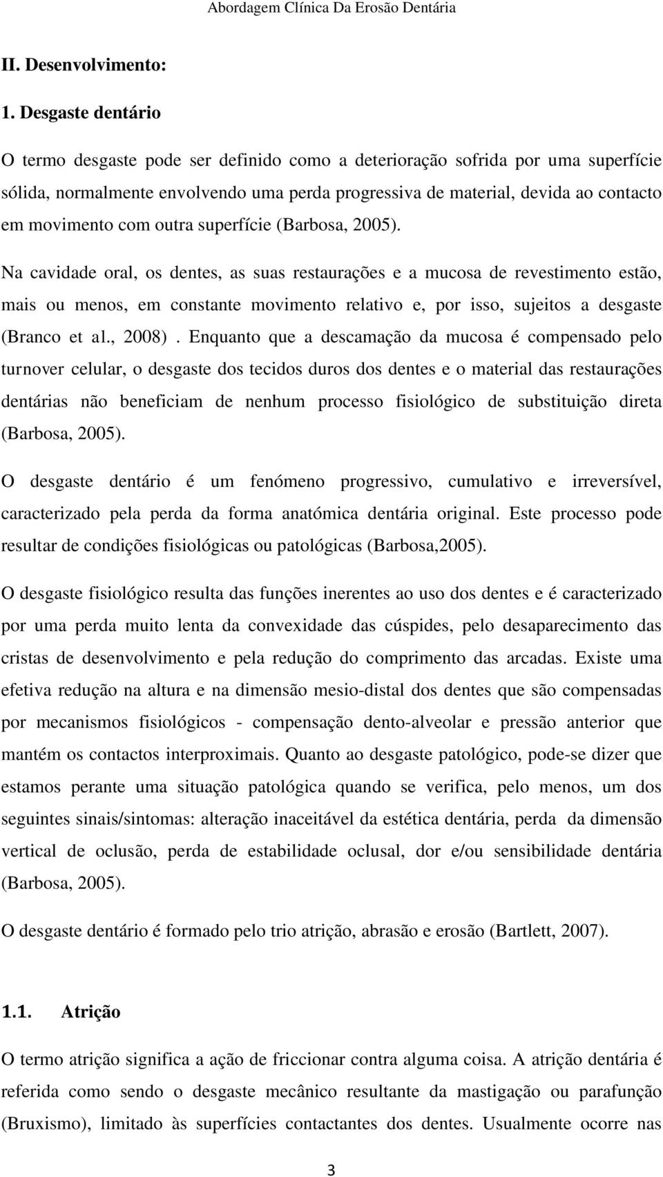 com outra superfície (Barbosa, 2005).