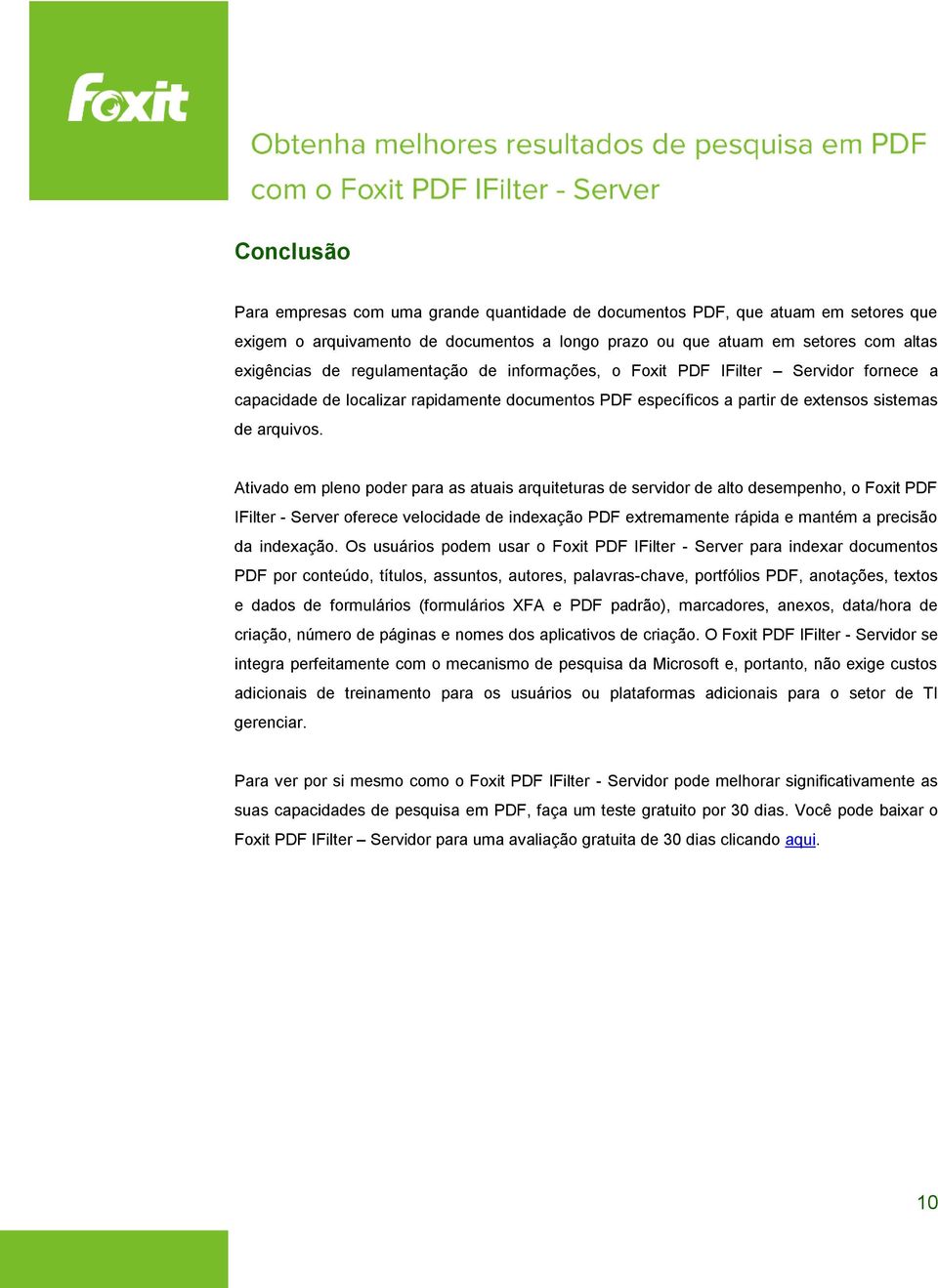 Ativado em pleno poder para as atuais arquiteturas de servidor de alto desempenho, o Foxit PDF IFilter - Server oferece velocidade de indexação PDF extremamente rápida e mantém a precisão da