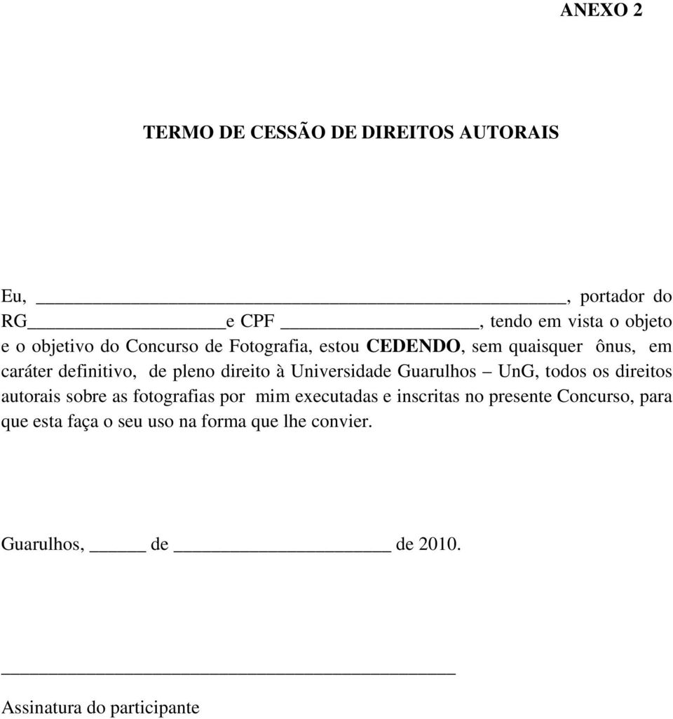 Universidade Guarulhos UnG, todos os direitos autorais sobre as fotografias por mim executadas e inscritas no