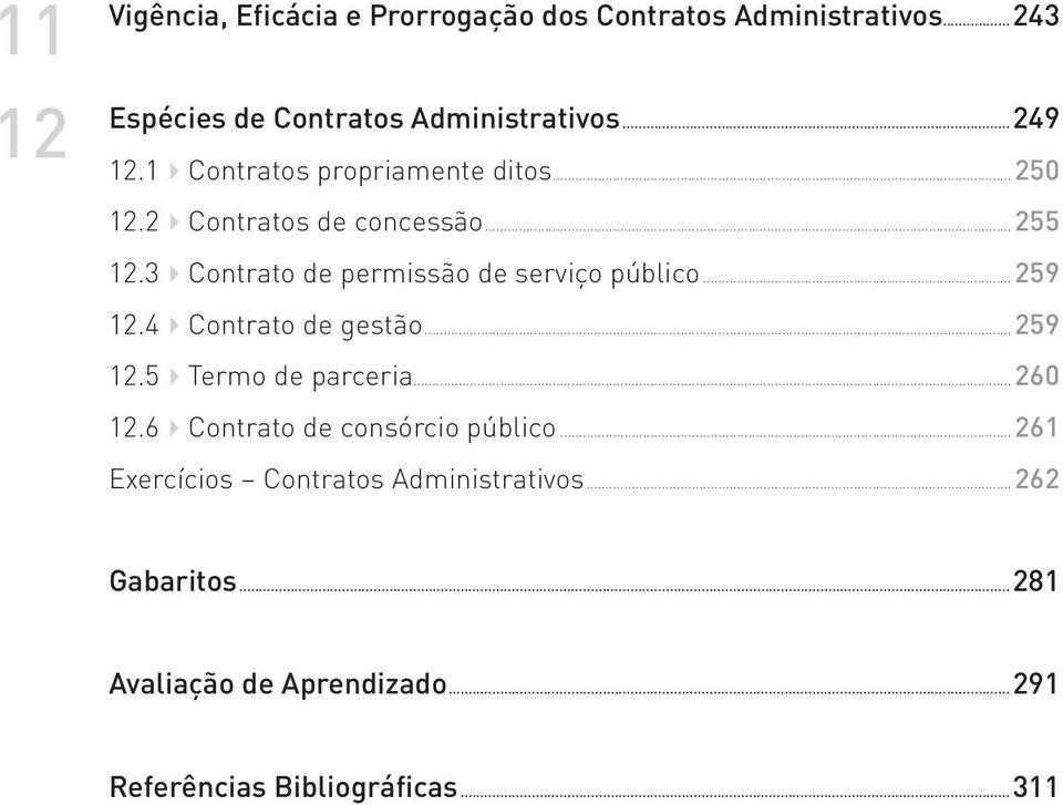 3 Contrato de permissão de serviço público...259 12.4 Contrato de gestão...259 12.5 Termo de parceria...260 12.