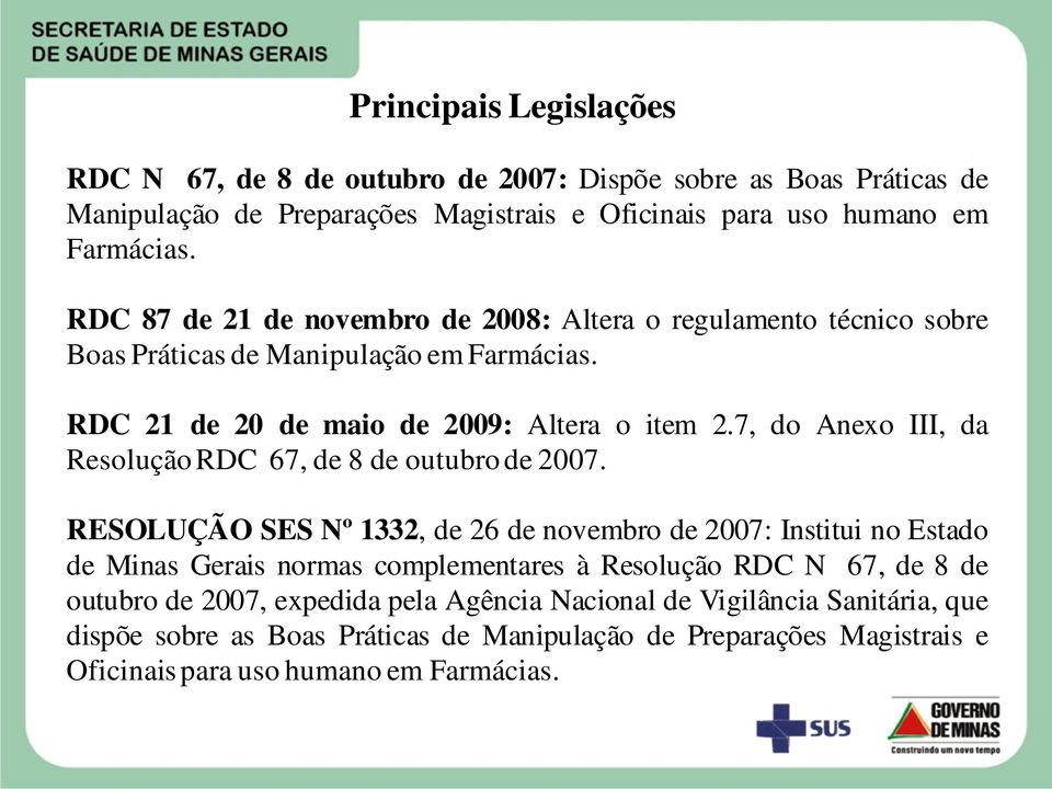 7, do Anexo III, da Resolução RDC 67, de 8 de outubro de 2007.
