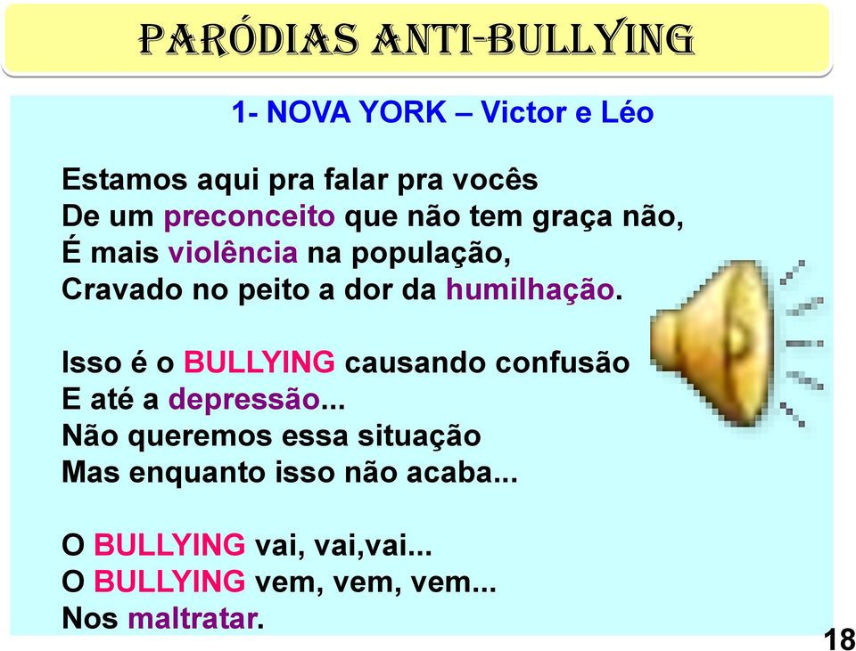 humilhação. Isso é o BULLYING causando confusão E até a depressão.