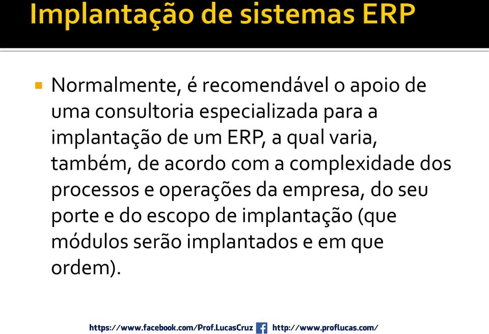 complexidade dos processos e operações da empresa, do seu porte e do