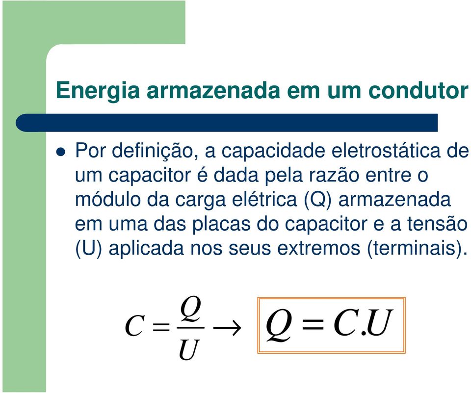 da carga elétrica (Q) armazenada em uma das placas do capacitor