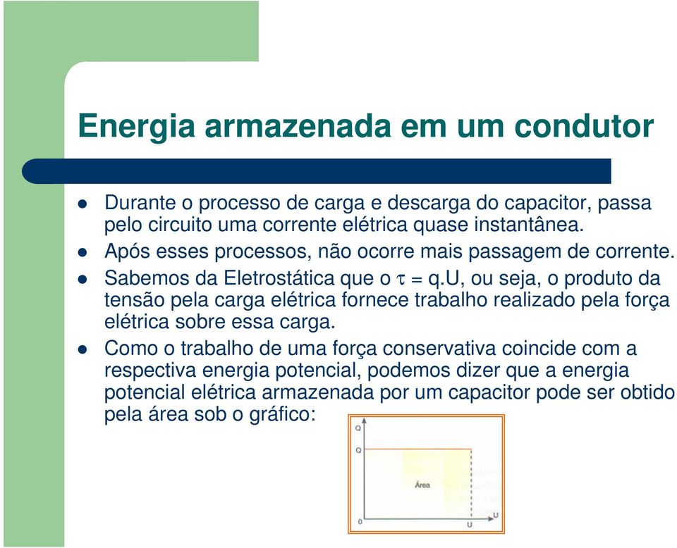 u, ou seja, o produto da tensão pela carga elétrica fornece trabalho realizado pela força elétrica sobre essa carga.