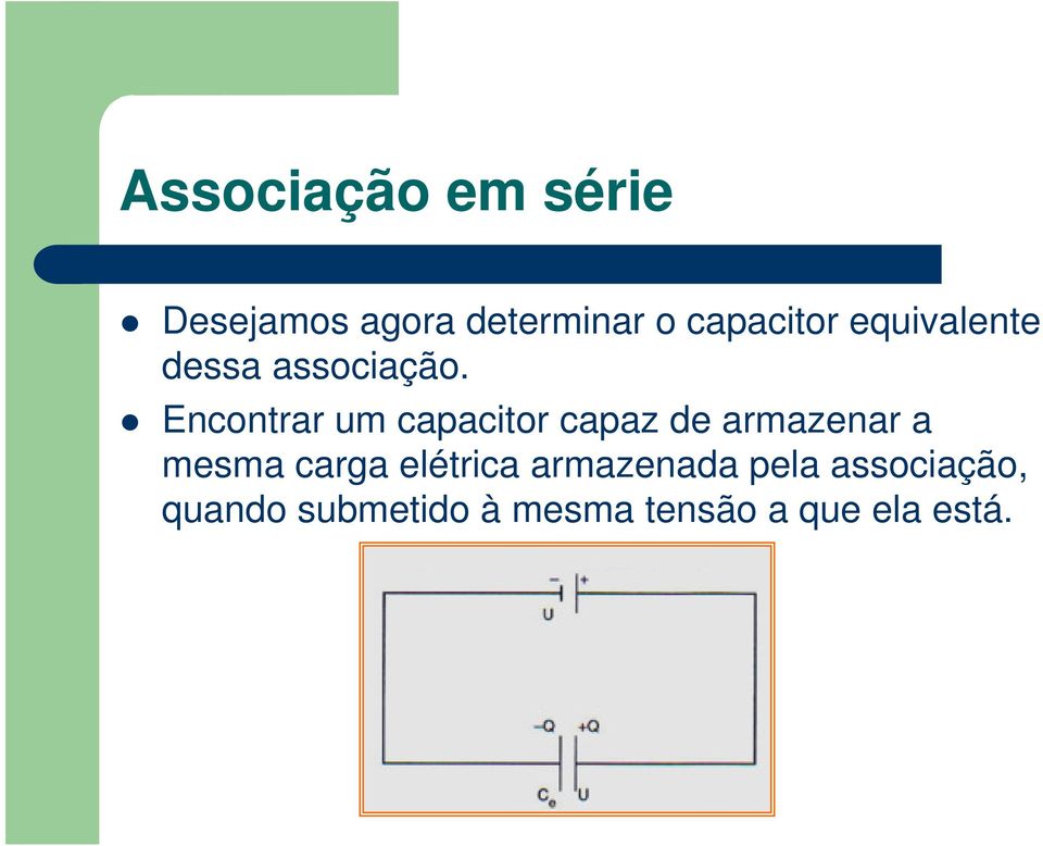 Encontrar um capacitor capaz de armazenar a mesma carga