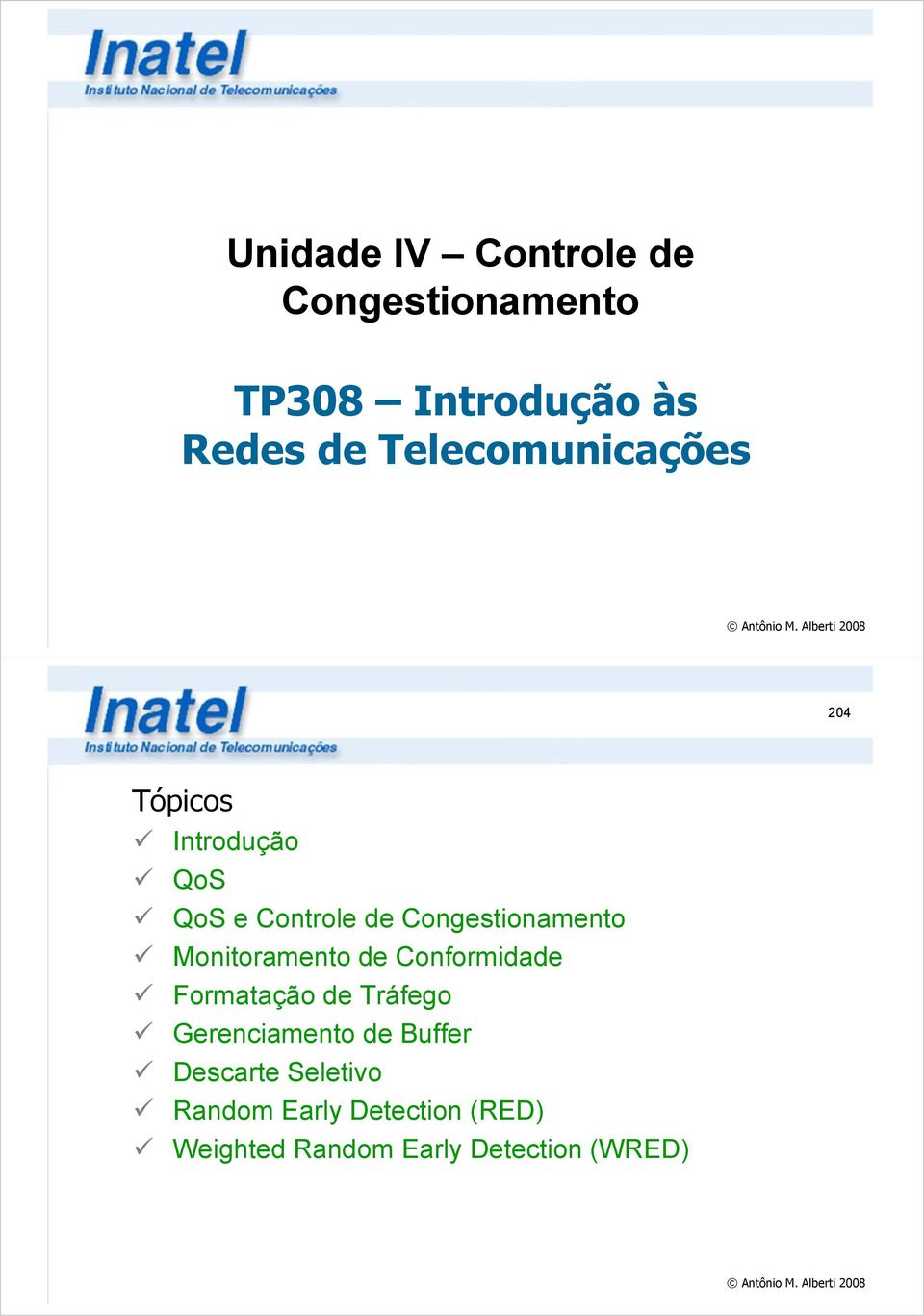 Congestionamento Formatação de Tráfego Gerenciamento de Buffer