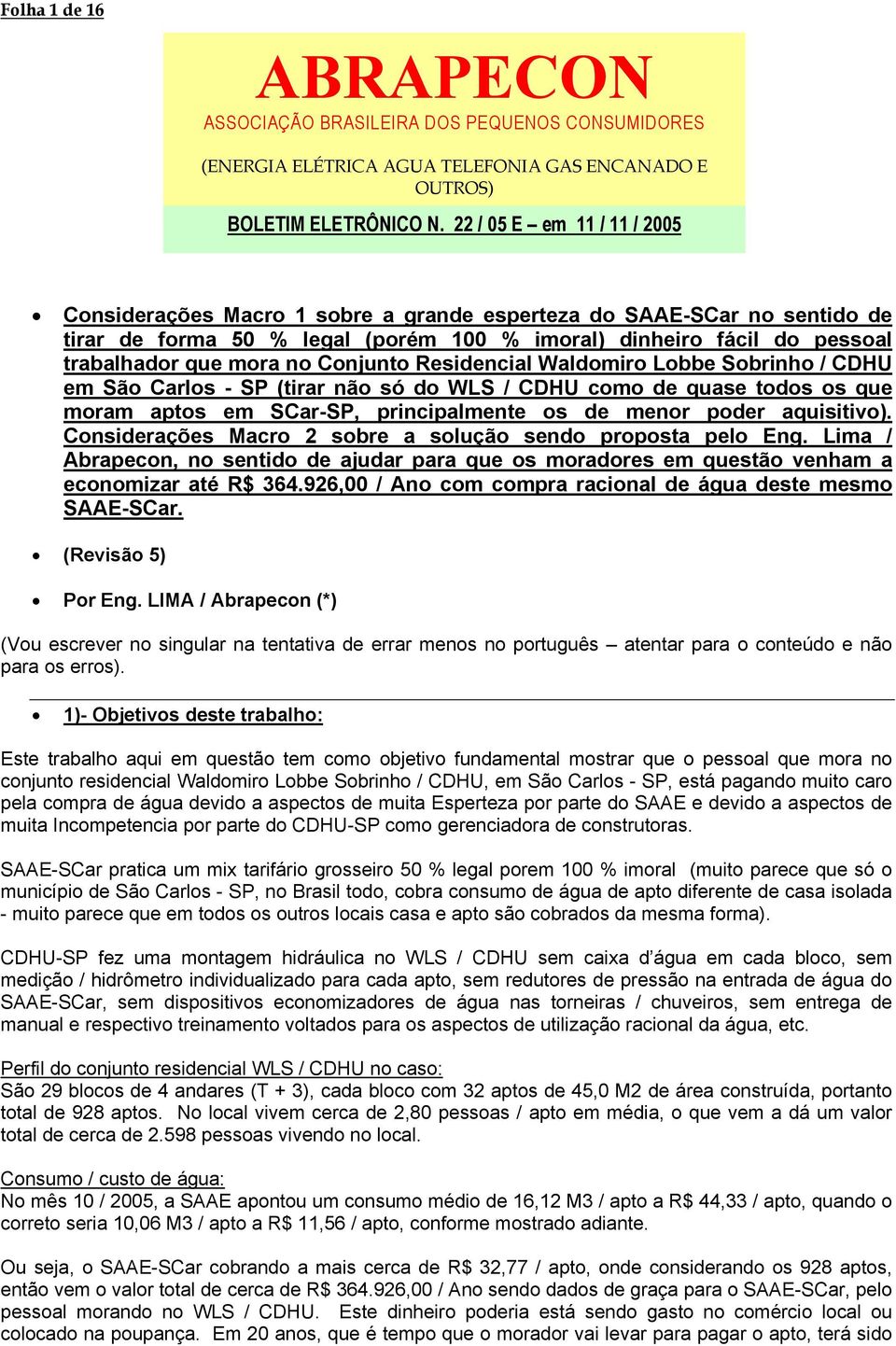 Conjunto Residencial Waldomiro Lobbe Sobrinho / CDHU em São Carlos - SP (tirar não só do WLS / CDHU como de quase todos os que moram aptos em SCar-SP, principalmente os de menor poder aquisitivo).