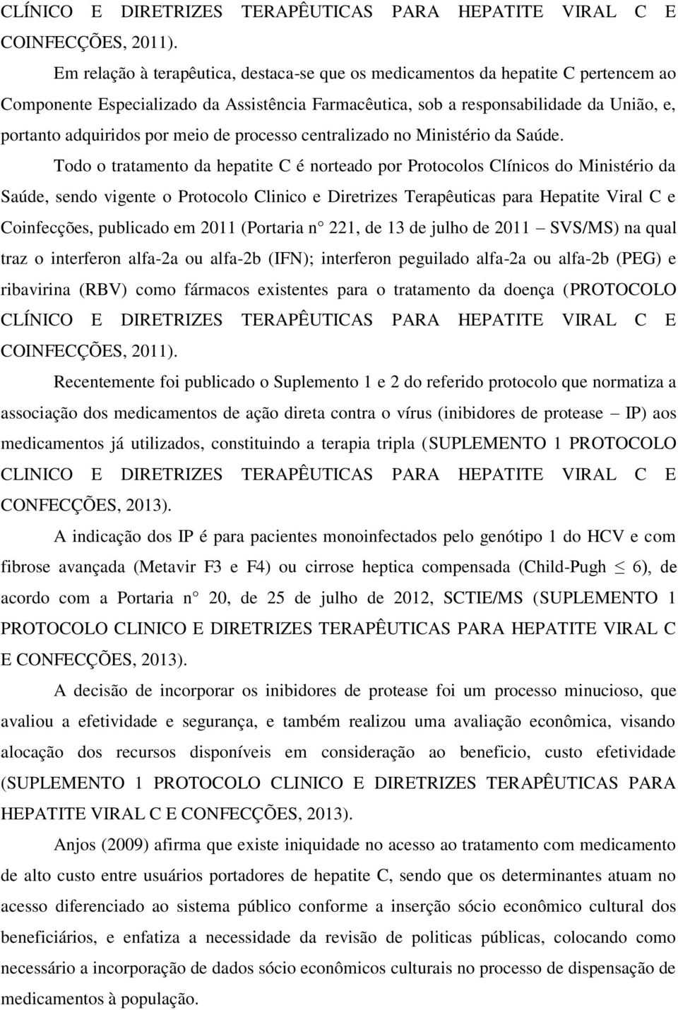 meio de processo centralizado no Ministério da Saúde.