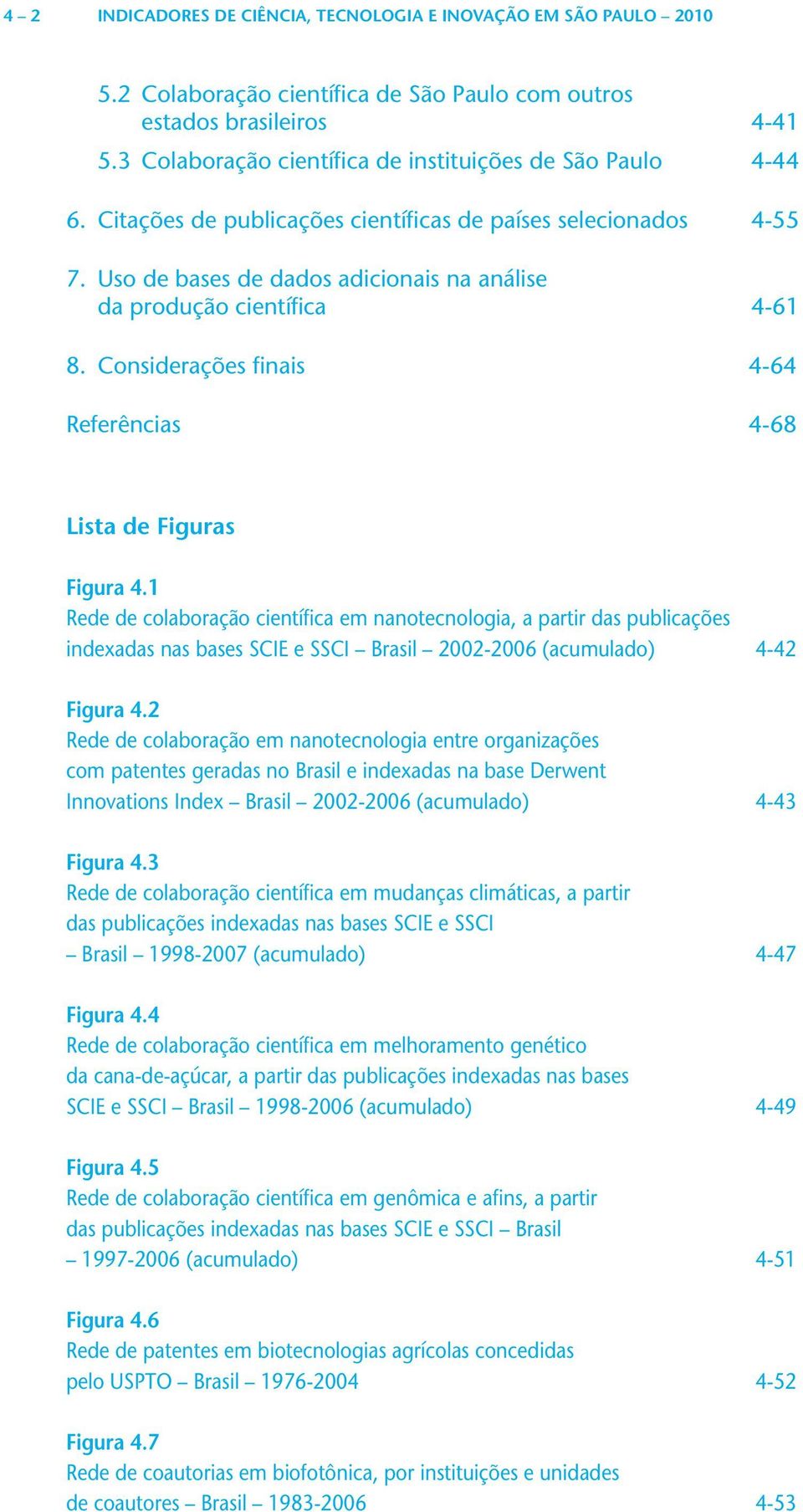 Uso de bases de dados adicionais na análise da produção científica 4-61 8. Considerações finais 4-64 Referências 4-68 Lista de Figuras Figura 4.