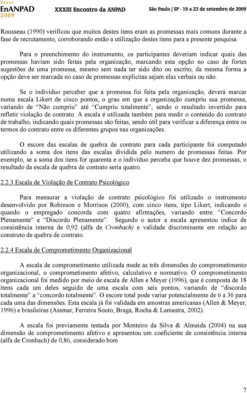 sem nada ter sido dito ou escrito, da mesma forma a opção deve ser marcada no caso de promessas explicitas sejam elas verbais ou não.