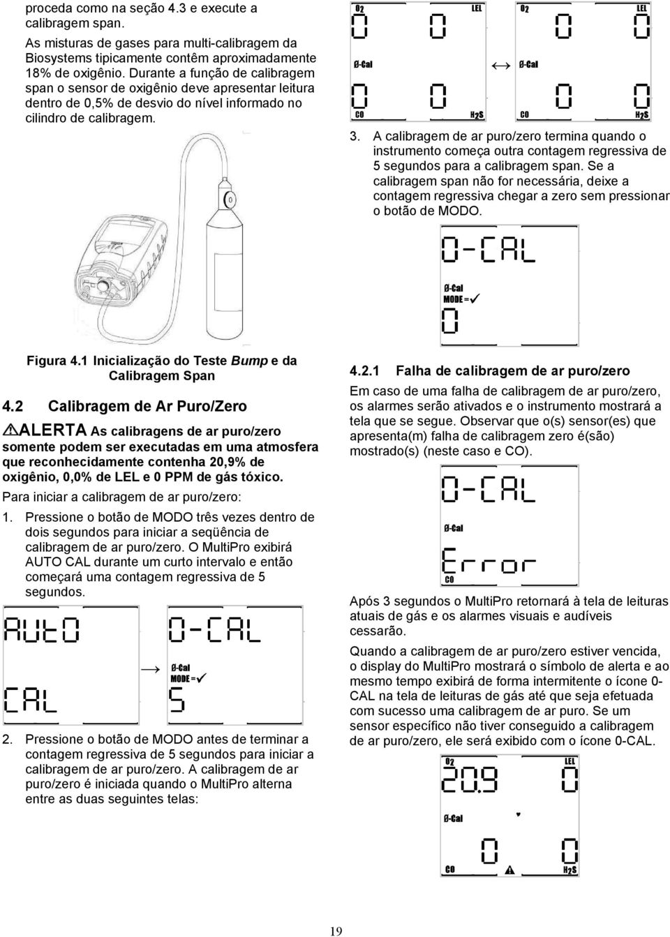 A calibragem de ar puro/zero termina quando o instrumento começa outra contagem regressiva de 5 segundos para a calibragem span.