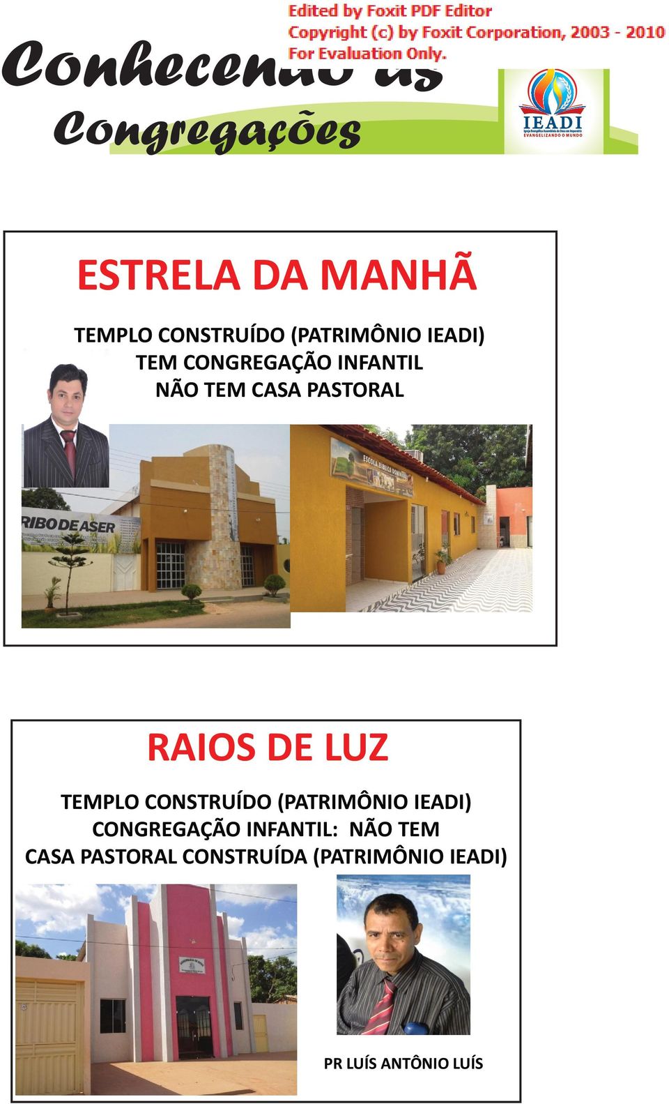 TEM CASA PASTORAL RAIOS DE LUZ TEMPLO CONSTRUÍDO (PATRIMÔNIO