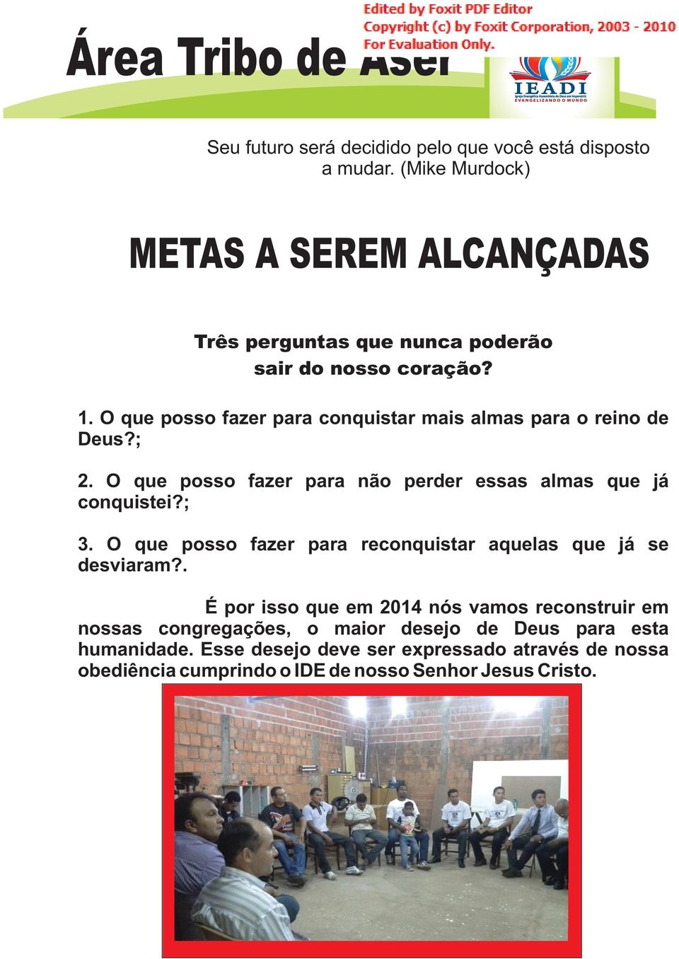 O que posso fazer para conquistar mais almas para o reino de Deus?; 2. O que posso fazer para não perder essas almas que já conquistei?; 3.