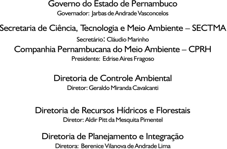 Fragoso Diretoria de Controle Ambiental Diretor: Geraldo Miranda Cavalcanti Diretoria de Recursos Hídricos e