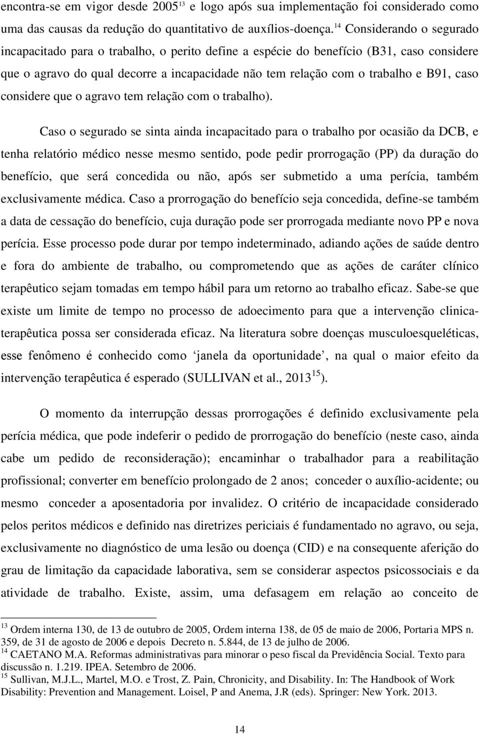 caso considere que o agravo tem relação com o trabalho).