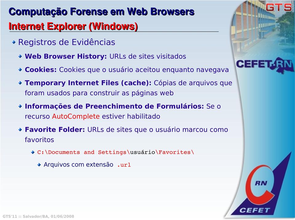 as páginas web Informações de Preenchimento de Formulários: Se o recurso AutoComplete estiver habilitado Favorite