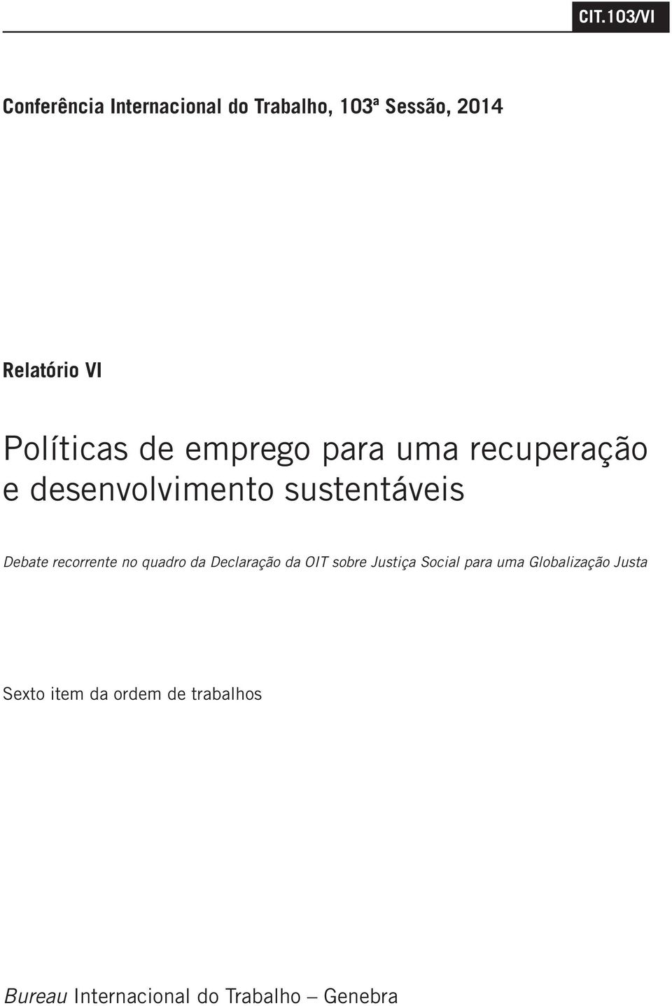 recorrente no quadro da Declaração da OIT sobre Justiça Social para uma