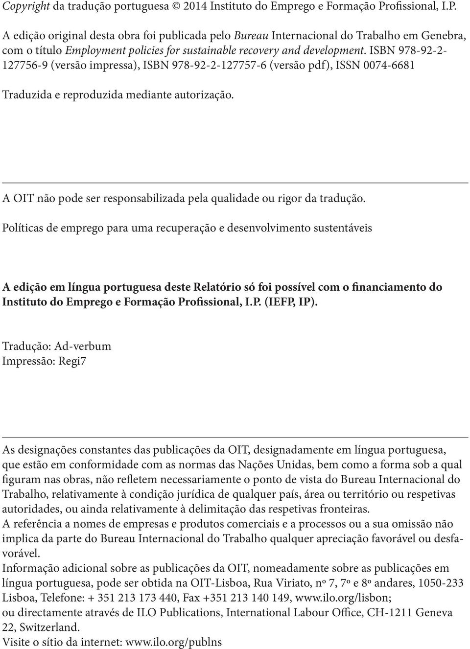 ISBN 978-92-2-127756-9 (versão impressa), ISBN 978-92-2-127757-6 (versão pdf), ISSN 0074-6681 Traduzida e reproduzida mediante autorização.