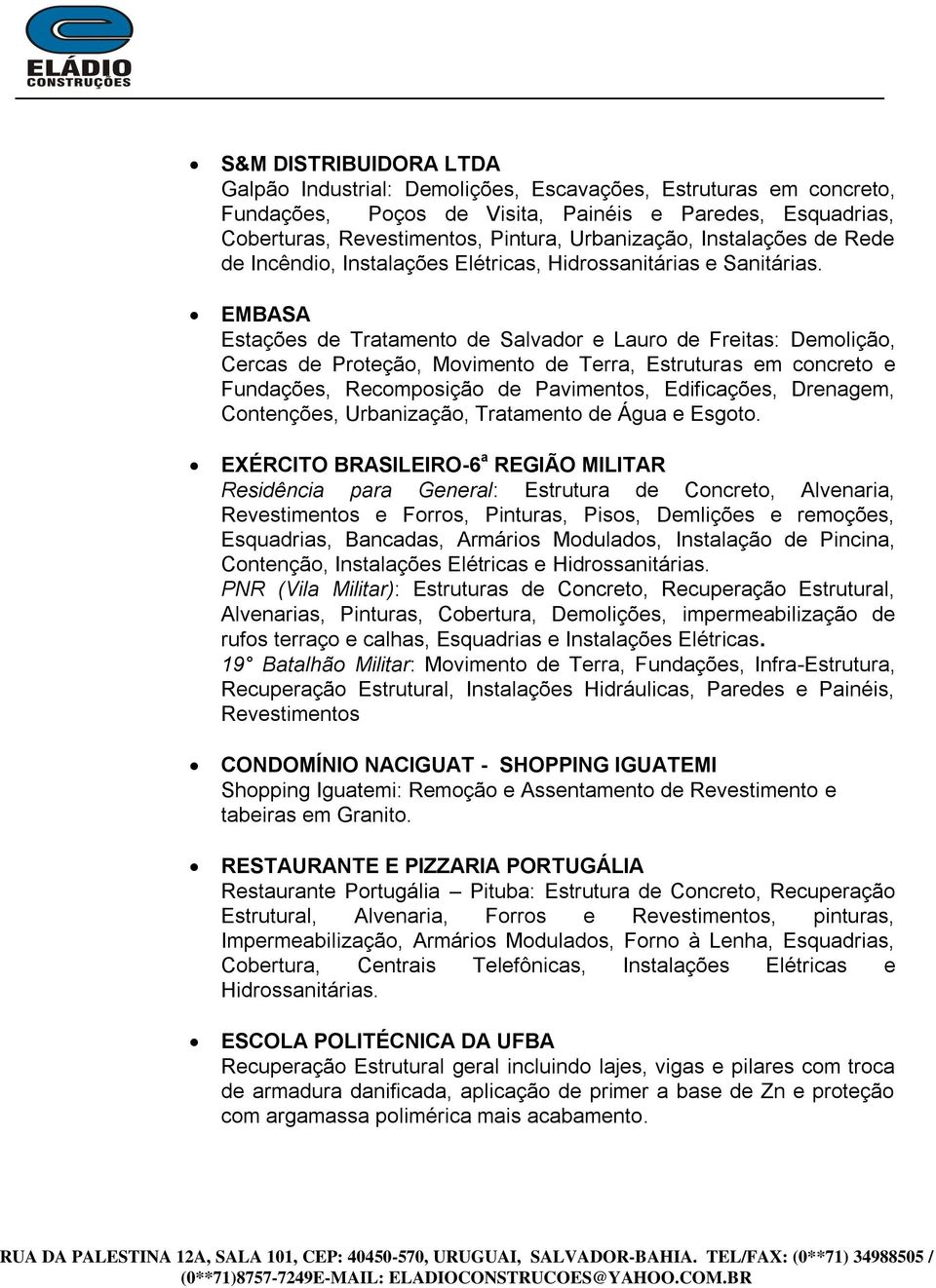 EMBASA Estações de Tratamento de Salvador e Lauro de Freitas: Demolição, Cercas de Proteção, Movimento de Terra, Estruturas em concreto e Fundações, Recomposição de Pavimentos, Edificações, Drenagem,