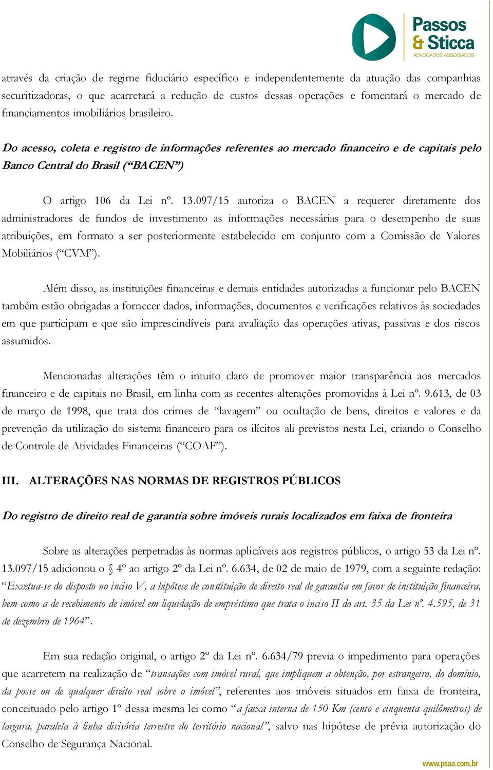 097/15 autoriza o BACEN a requerer diretamente dos administradores de fundos de investimento as informações necessárias para o desempenho de suas atribuições, em formato a ser posteriormente