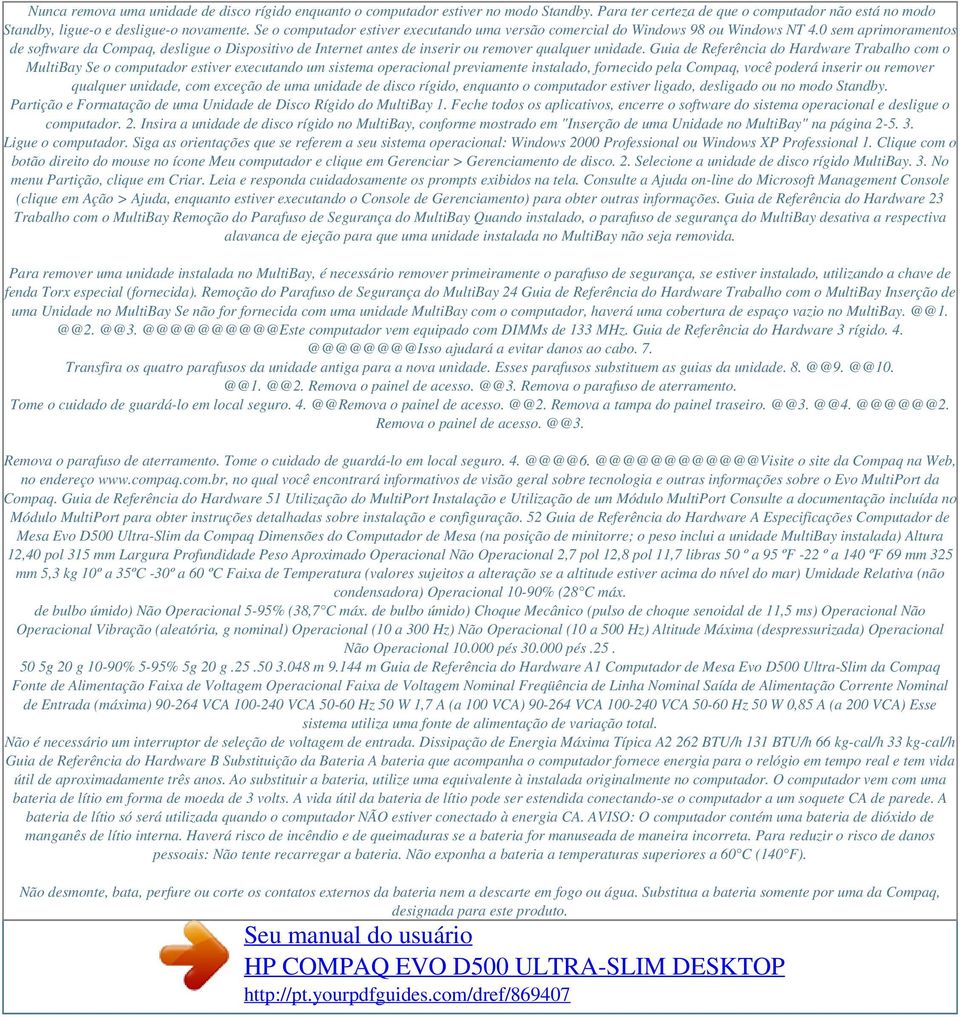 0 sem aprimoramentos de software da Compaq, desligue o Dispositivo de Internet antes de inserir ou remover qualquer unidade.