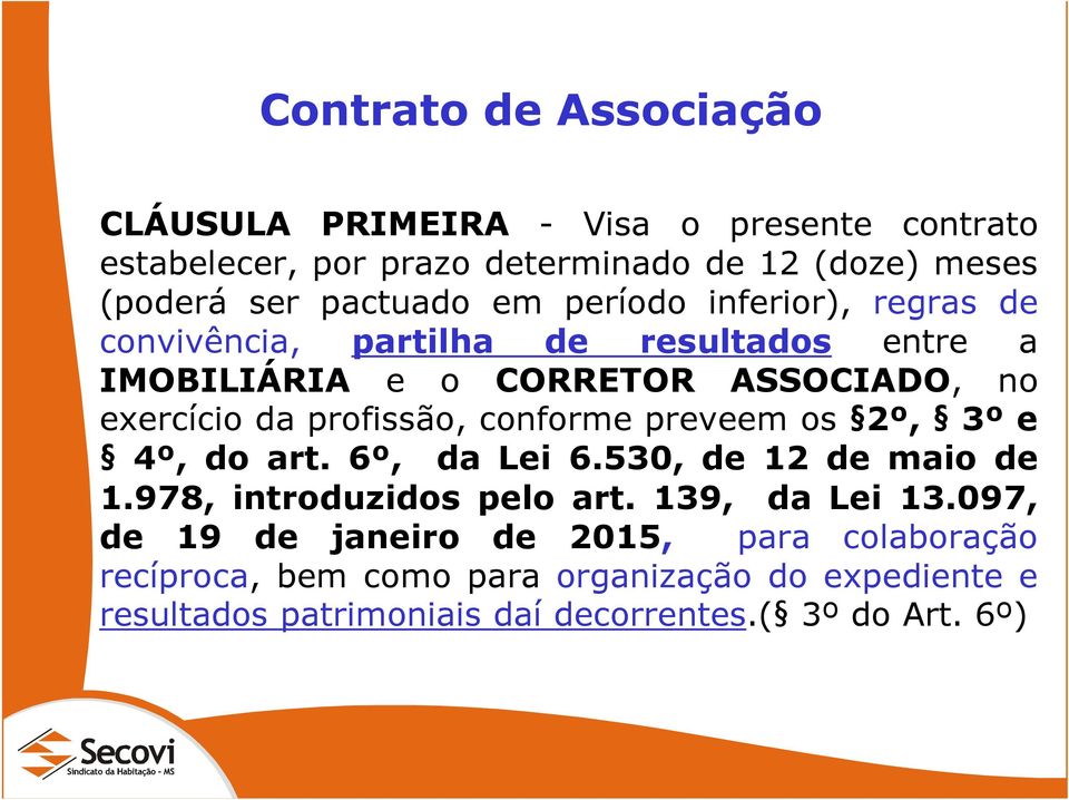 profissão, conforme preveem os 2º, 3º e 4º, do art. 6º, da Lei 6.530, de 12 de maio de 1.978, introduzidos pelo art. 139, da Lei 13.