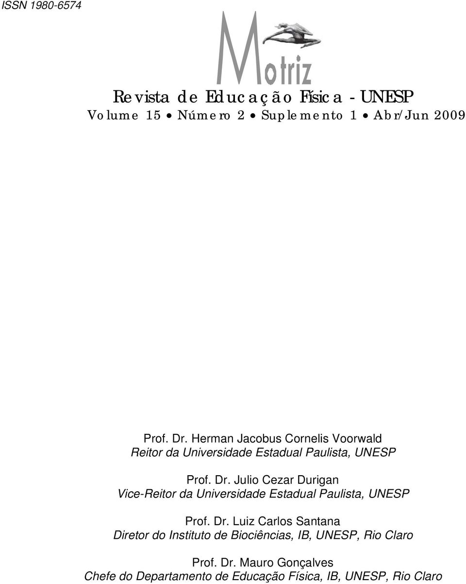 Julio Cezar Durigan Vice-Reitor da Universidade Estadual Paulista, UNESP Prof. Dr.