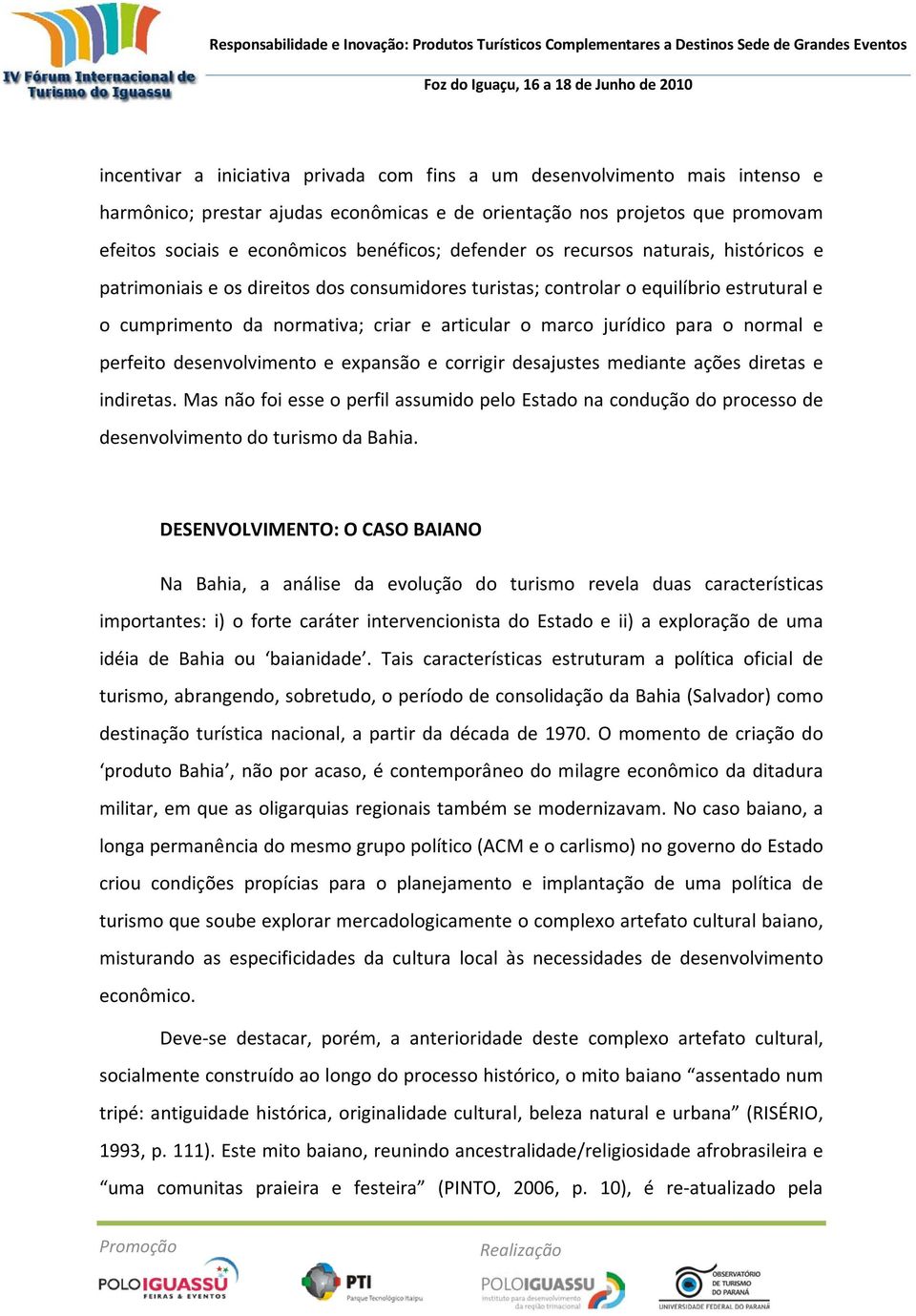 para o normal e perfeito desenvolvimento e expansão e corrigir desajustes mediante ações diretas e indiretas.