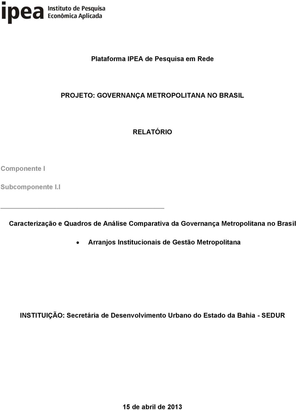 I Caracterização e Quadros de Análise Comparativa da Governança Metropolitana